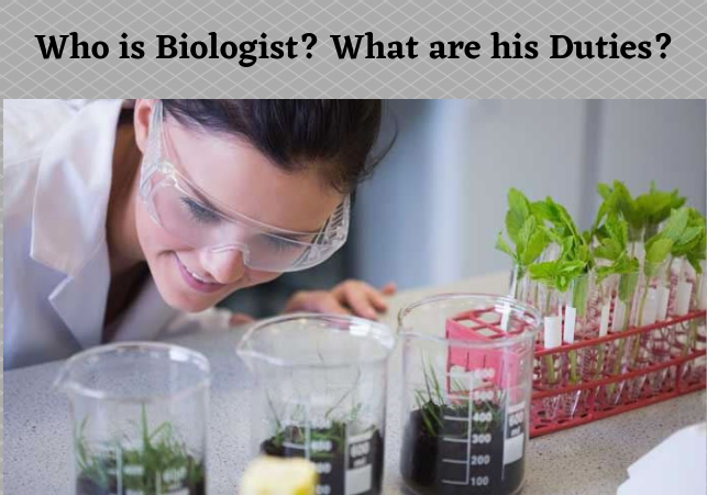 Who is Biologist_ What are his Duties_