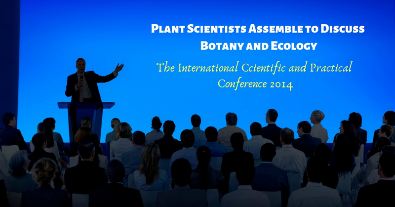 Plant Scientists Assemble to Discuss Botany and Ecology