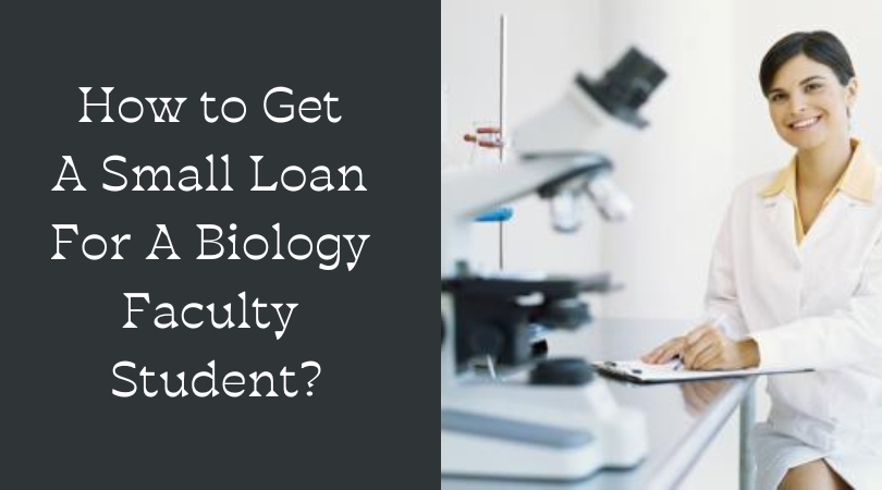 How to Get A Small Loan For Biology Faculty Student